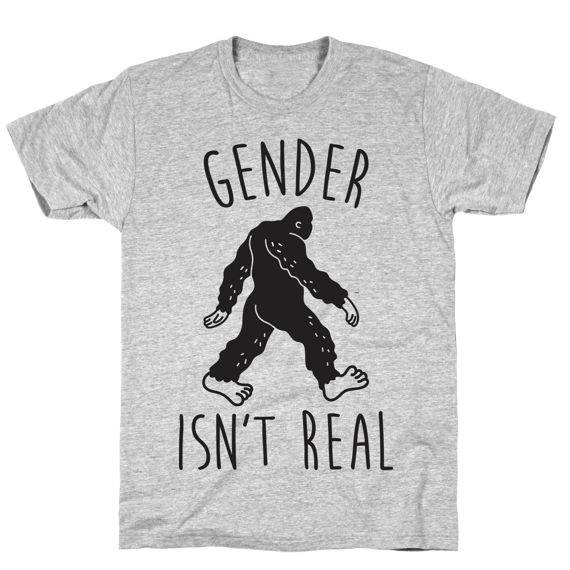 Gender Isn't Real (Sasquatch) T-Shirt